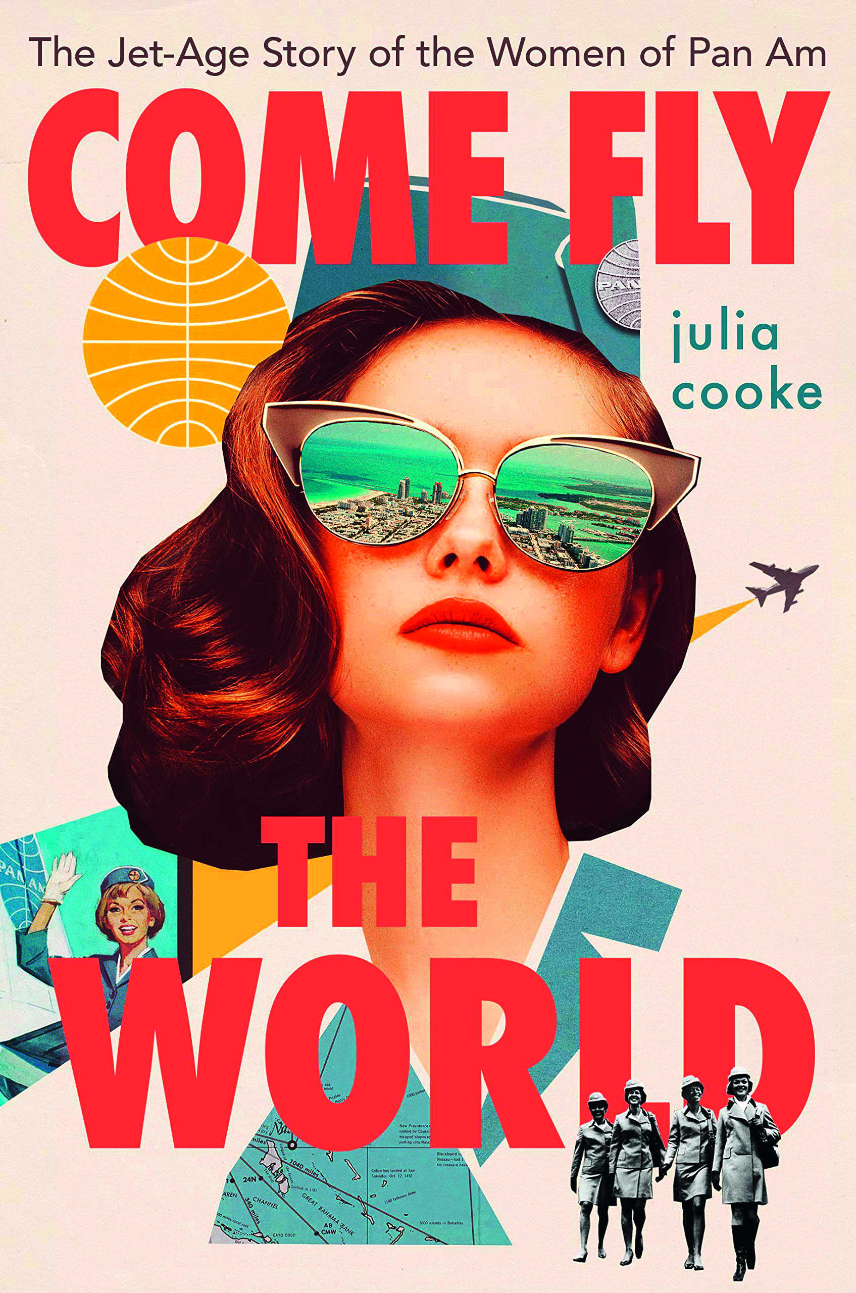 Come Fly the World: The Jet-Age Story of the Women of Pan Am, by Julia Cooke
