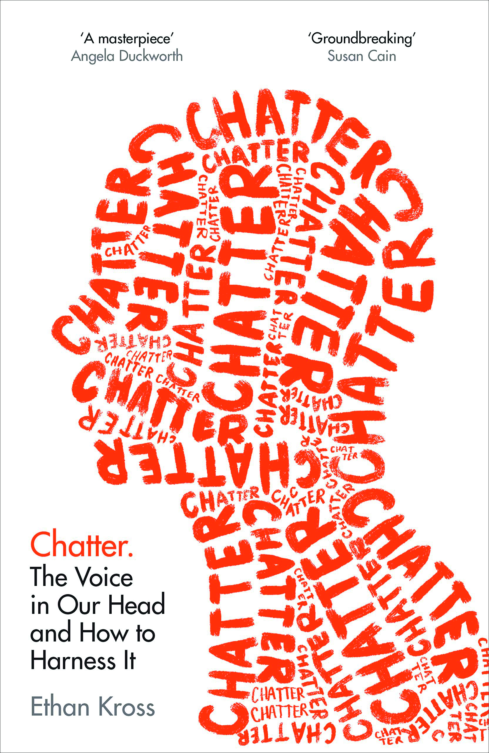 Chatter: The Voice in Our Head, Why It Matters, and How to Harness It, by Ethan Cross